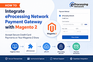 How to Integrate eProcessing Network Payment Gateway with Magento 2